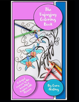 The Vayjayjay Coloring book: A flower coloring book with dirty funny names of the Vagina