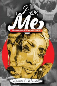 I Am Me: From Bondage to Broken Chains