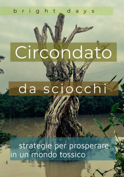 Circondato da sciocchi: strategie per prosperare in un mondo tossico