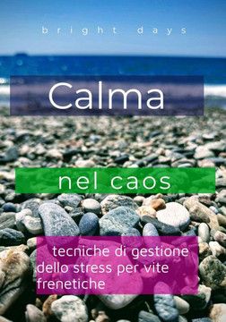 Calma nel caos: tecniche di gestione dello stress per vite frenetiche