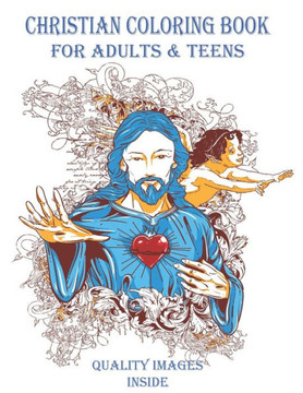 Christian Coloring Book For Adults and Teens: Quality Images Inside: 44 high quality coloring book images in this christian coloring book for adults a