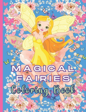 Fairies Coloring Book for Adults: 50 Whimsical Fairy Designs for Relaxation and Stress Relief. Fairy Magic for hours of coloring Calm and Creativity.