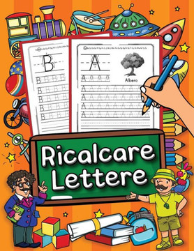 Ricalcare Lettere: Impara a scrivere partendo dall'alfabeto! Per i bambini dai 4 anni