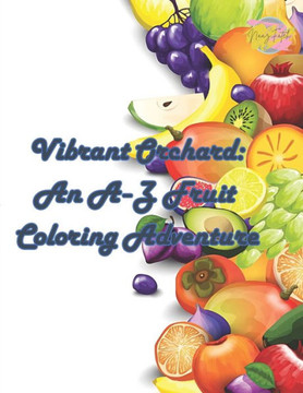 Vibrant Orchard: An A-Z Fruit Coloring Adventure - A to Z 57 Fruit Coloring Book