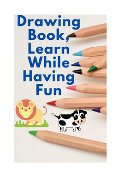 Drawing Book, Learn While Having Fun: The Best For Your Child