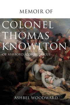 Memoir Of Col. Thomas Knowlton, Of Ashford, Connecticut