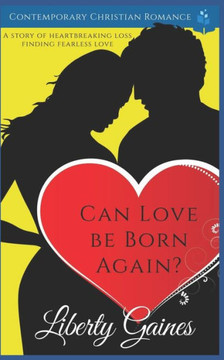 Can Love Be Born Again?: Clean Christian Romance