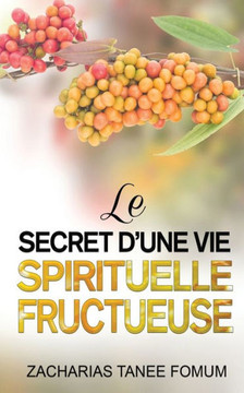 Le Secret d'une Vie Spirituelle Fructueuse Le Secret d'une Vie Spirituelle Fructueuse