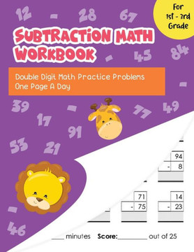 Subtraction Math Workbook: Double Digit Math Practice Problems One Page A Day for 1st - 3rd Grade