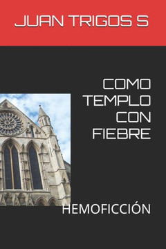 Como Templo Con Fiebre: Hemoficción