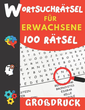 Wortsuchrätsel für Erwachsene: Großdruck 100 knifflige Buchstabenrätsel für Kinder, Erwachsene und Senioren - 2500 Worter in Großer Schrift Mit Lösun