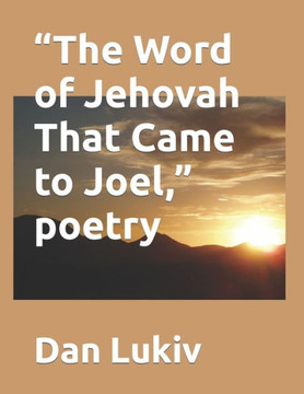 ""The Word of Jehovah That Came to Joel,"" poetry