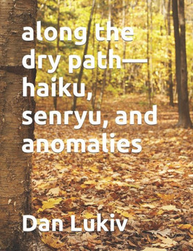 along the dry path-haiku, senryu, and anomalies