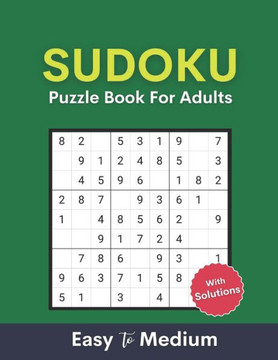 Sudoku Puzzle Book For Adults Easy To Medium: 120 Easy to Medium Level Challenge Sudoku Puzzles Book With Solutions For Adults