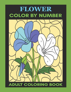 Flower: Color By Number Adult Coloring Book for Stress Relief, Relaxation - Large Print