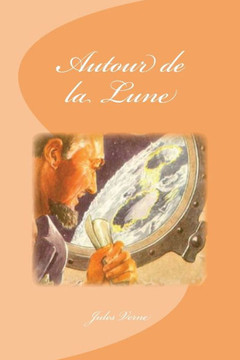 Autour De La Lune (French Edition) Autour De La Lune (French Edition)