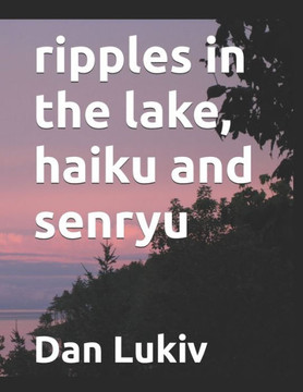 ripples in the lake, haiku and senryu