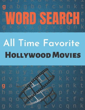 All Time Favorite Hollywood Movies Word Search: Really Hollywood Movies Word Search Puzzle Book Great for improving Persistence and Problem Solving Sk