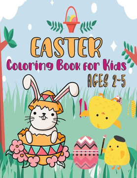 Easter Coloring Book for Kids Ages 2-5: Happy Easter Coloring Book For Children And Preschoolers, Amazing Coloring Book for Toddlers and Kids, Gift fo