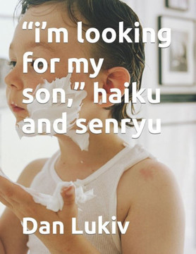 ""i'm looking for my son,"" haiku and senryu