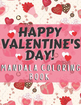 Happy Valentine's day! Mandala coloring book: Perfect Valentine's gift for girlfriend, wife and partner! Great card alternative for people in love. Sw