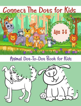 Connect The Dots for Kids Ages 3 - 5: Animal Dot-to-Dot Book for Kids