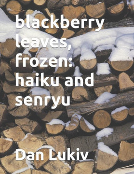 blackberry leaves, frozen: haiku and senryu