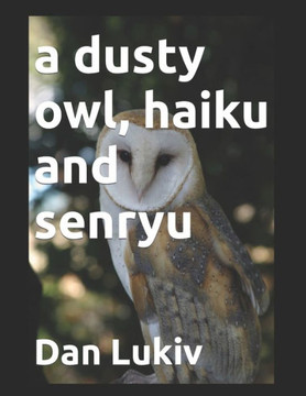 A dusty owl, haiku and senryu