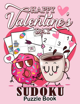 Happy Valentine's day Sudoku Puzzle Book: Cute and Easy Sudoku with Coloring pages for Kids, Boy, Toddler and Girls