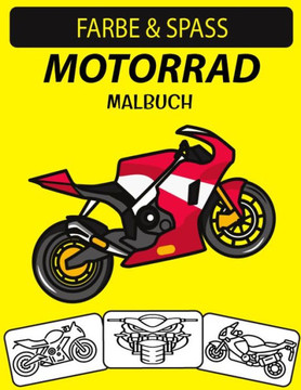 Motorrad Malbuch: Ein ausgezeichnetes Motorrad Malbuch für Kleinkinder, Kinder im Vorschulalter und Kinder im Alter von 4 bis 8 Jahren