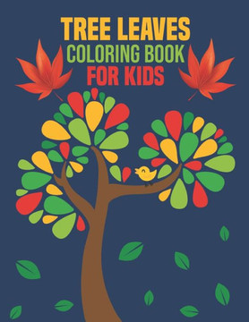 Tree Leaves Coloring Book for Kids: coloring book perfect gift idea for Tree Leaves lover Kids, Teens, Toddlers (Boys and Girls)