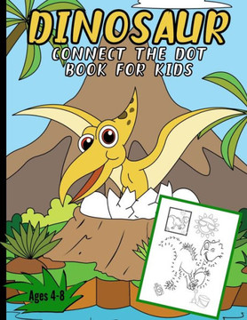 Dinosaur Connect The Dots Books For Kids: Children's Back To School Dot To Dot Puzzle Book