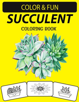 Succulent Coloring Book: An Excellent succulent Coloring Book for Toddlers, Preschoolers and Adults