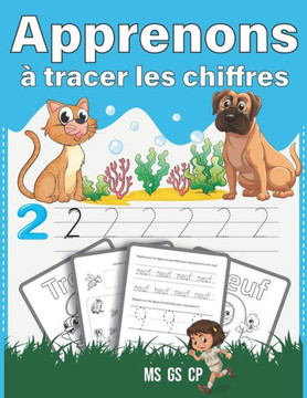 Apprenons à tracer les chiffres: Cahier d'Ecriture des chiffres pour enfants tout-petits, maternelle MS, GS et CP