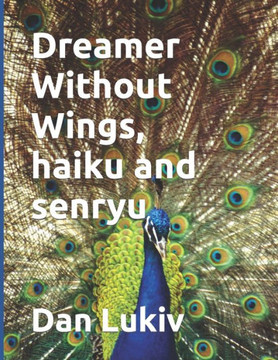 Dreamer Without Wings, haiku and senryu Dreamer Without Wings, haiku and senryu