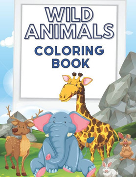 Wild Animals Coloring Book: Wildlife Zoo Animals Coloring Pages for Kids and Adults Relaxation Stress Relieving Coloring Book