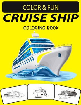 Cruise Ship Coloring Book: New and Expanded Edition Unique Designs Cruise Ship Coloring Book for Adults