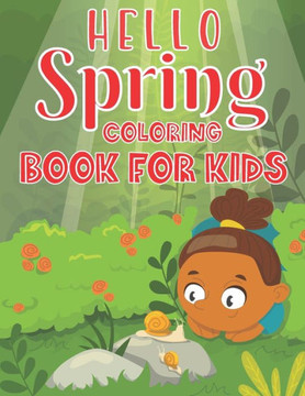 Hello Spring Coloring Book For Kids: More The 35 Spring themed coloring pages Perfect For kids