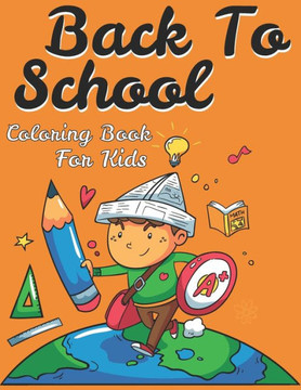 Back To School Coloring Book For Kids: A coloring book back to school gifts for kids (Volume 1)