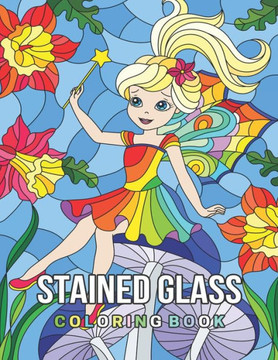 Stained Glass Coloring Book: Nature, Landscapes, Animals, Flowers and More ( Adult Coloring )