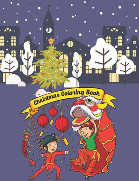 Christmas Coloring Book: For Kids A wonderful Christmas coloring book With 40 Coloring Pages Perfect holiday Gift Idea For Boys and Girls