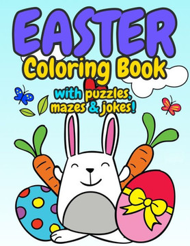 Easter Coloring Book with Puzzles, Mazes and Jokes: Big Easter Bunny Coloring Book For Kids, Easter Basket Stuffer for Boys and Girls Featuring Easter