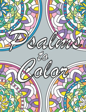 Psalms to Color: An Inspirational Prayer Coloring Book for Adults and Teens