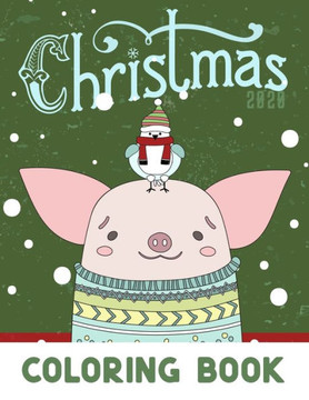 Christmas Coloring Book: Cute Animals Wearing Sweaters, Fun Gnomes, And Holiday Chickadees and Penguins