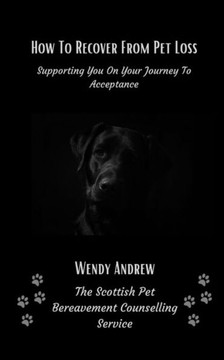 How To Recover From Pet Loss: Supporting You On Your Journey To Acceptance