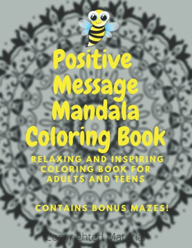 Positive Message Mandala Coloring Book: Relaxing and Inspiring Coloring Book for Adults and Teens