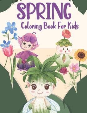 Spring Coloring Book For Kids: An amazing Spring themed Simple and Easy Fun Spring Coloring Book
