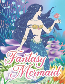 Fantasy Mermaids: Coloring Book For Adults Relaxation