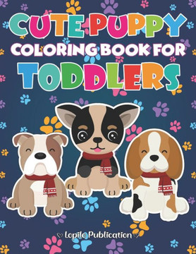 Cute Puppy Coloring Book For Toddler: A Fun Cute puppies Coloring Pages Stress Relief and Relaxation for Kids. Unique Gift for Boys, Girls, Toddlers,
