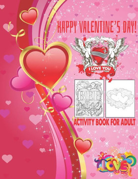 Happy Valentine's Day I Love You Activity Book For Adult: Romantic Valentine's Day Designs to Color Adult Coloring Book